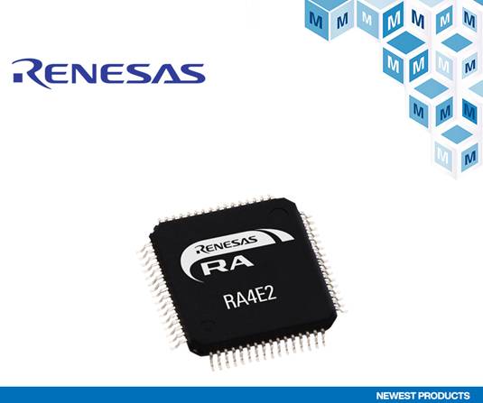 贸泽电子开售Renesas Electronics RA4E2 MCU支持需要高速性能的低内存应用