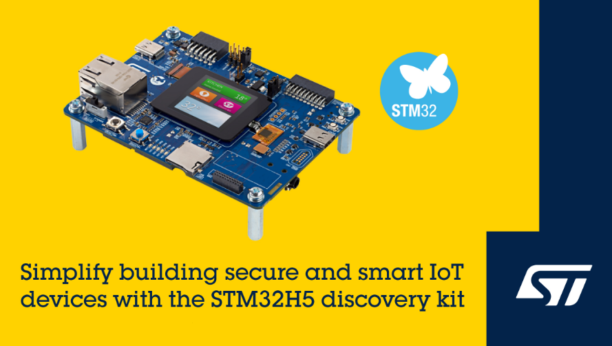 意法半导体微控制器STM32H5 探索套件加快安全、智能、互联设备开发